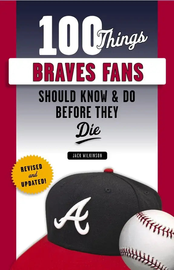 Books for Braves Fans cover of the book '100 Things Braves Fans Should Know & Do Before They Die' featuring an Atlanta Braves baseball cap and a baseball.