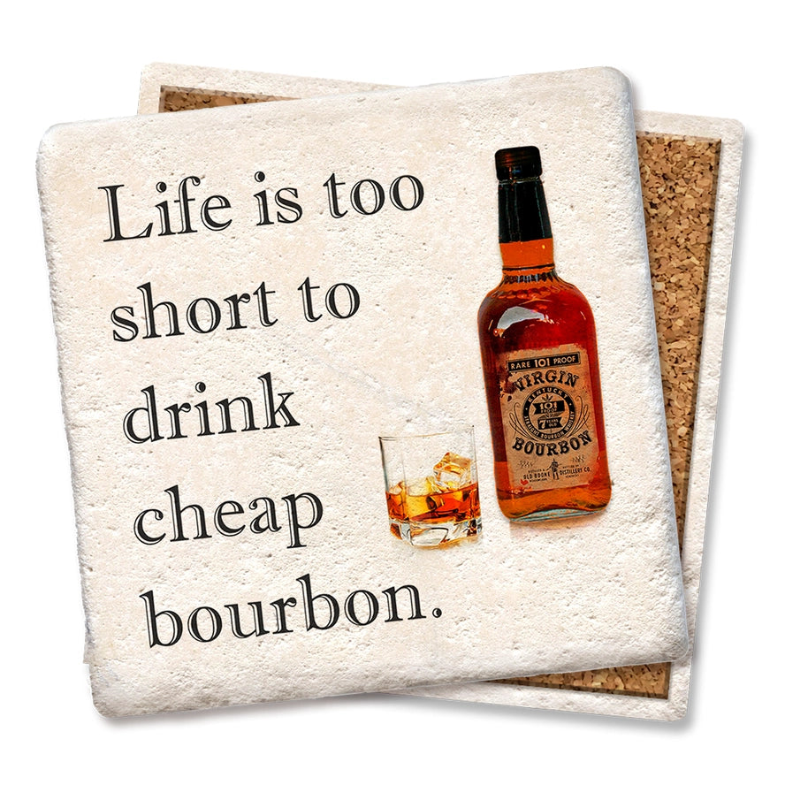 Drink Coasters - Life Is Too Short Cheap Bourbon - Limestone Coaster