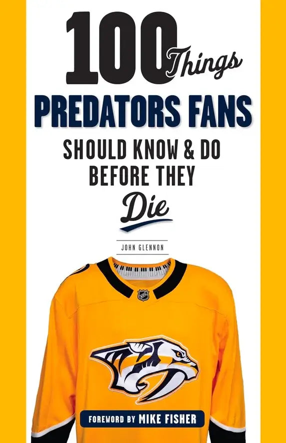 Books The cover of the book titled '100 Things Predators Fans Should Know & Do Before They Die' featuring a Nashville Predators hockey jersey.